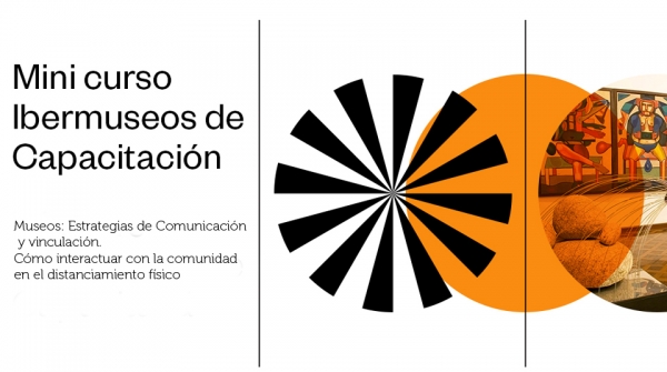 Nueva capacitaci&oacute;n de Ibermuseos sobre Estrategias de Comunicaci&oacute;n y vinculaci&oacute;n