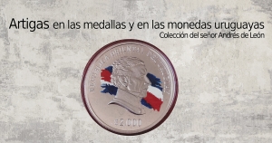 Colecci&oacute;n Garc&iacute;a Uriburu recuerda a Artigas con una selecci&oacute;n de medallas y monedas