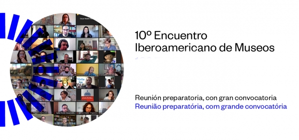 Ibermuseos realiz&oacute; la primera reuni&oacute;n preparatoria del 10&ordm; Encuentro Iberoamericano de Museos
