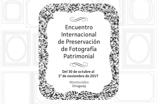 Encuentro Internacional de Preservaci&oacute;n de Fotograf&iacute;a Patrimonial en el CdF de Montevideo